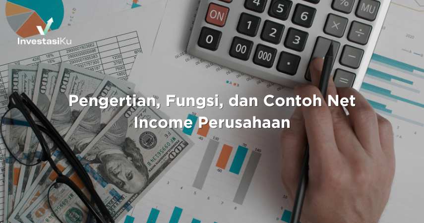 Pengertian, Fungsi, dan Contoh Net Income Perusahaan